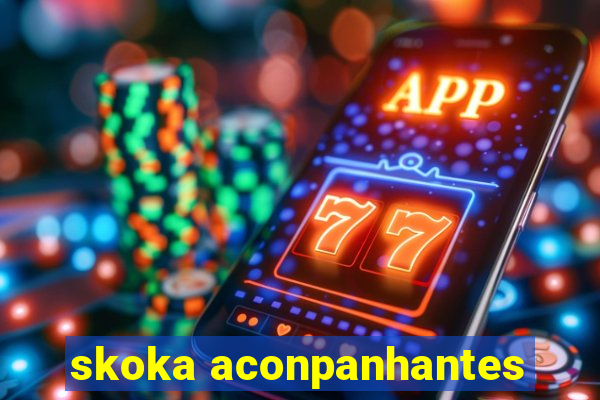 skoka aconpanhantes